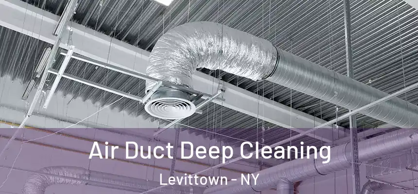 Air Duct Deep Cleaning Levittown - NY