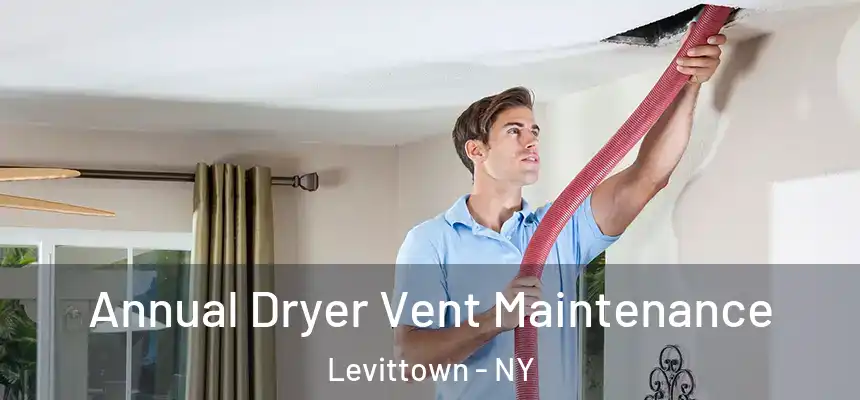  Annual Dryer Vent Maintenance Levittown - NY