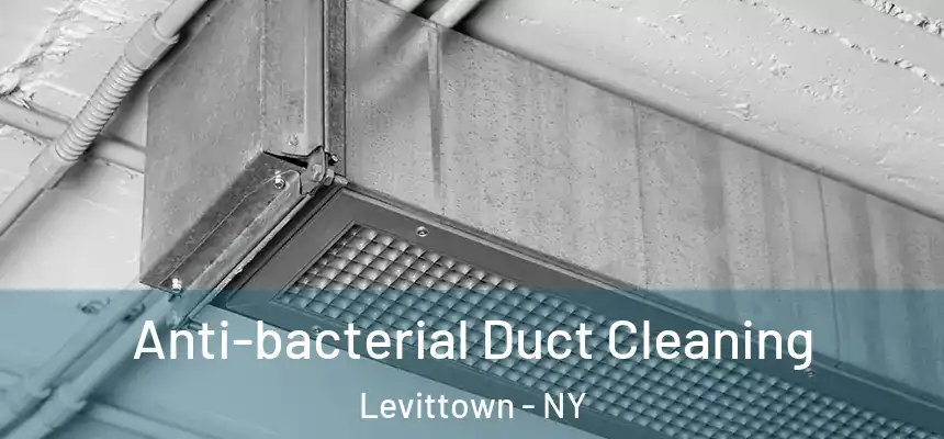  Anti-bacterial Duct Cleaning Levittown - NY
