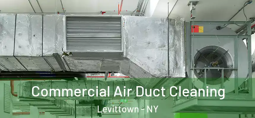  Commercial Air Duct Cleaning Levittown - NY