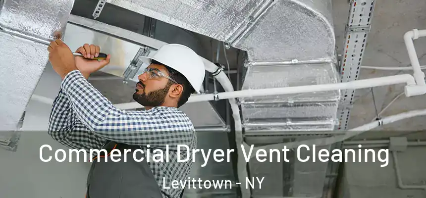 Commercial Dryer Vent Cleaning Levittown - NY