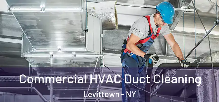 Commercial HVAC Duct Cleaning Levittown - NY