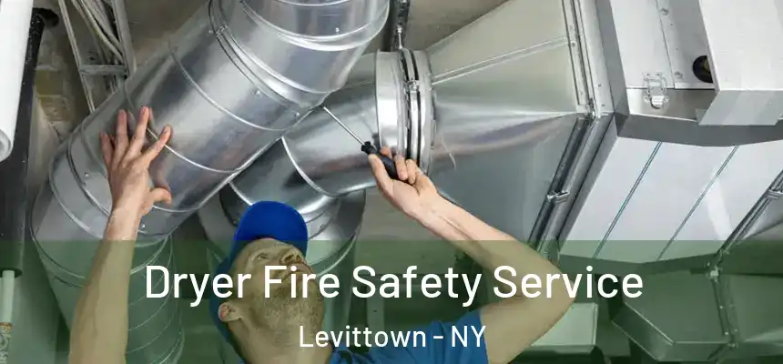 Dryer Fire Safety Service Levittown - NY