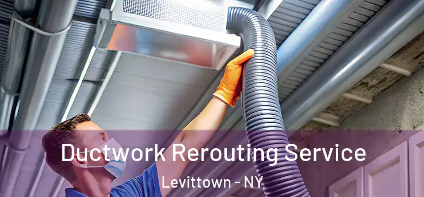  Ductwork Rerouting Service Levittown - NY