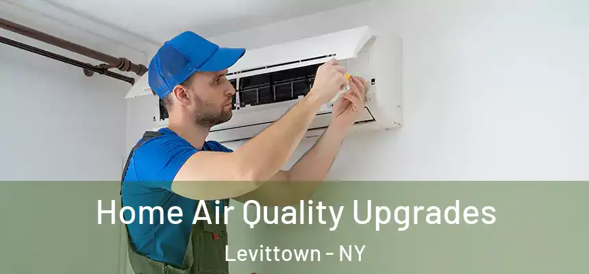 Home Air Quality Upgrades Levittown - NY