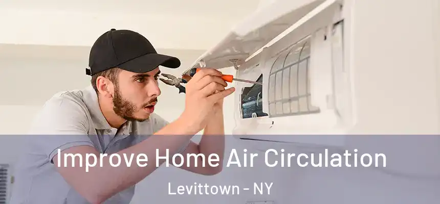 Improve Home Air Circulation Levittown - NY