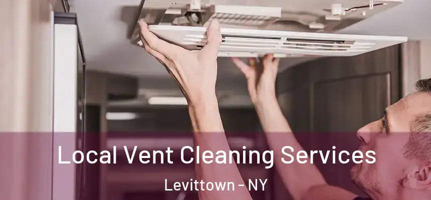  Local Vent Cleaning Services Levittown - NY