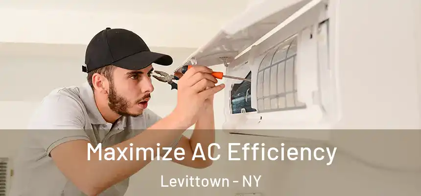 Maximize AC Efficiency Levittown - NY