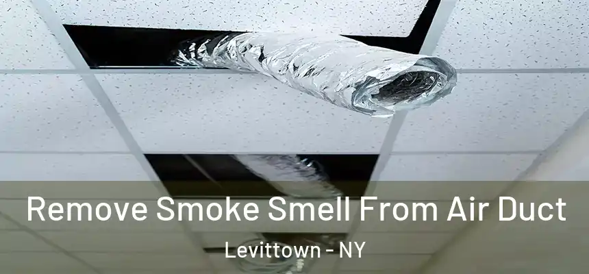  Remove Smoke Smell From Air Duct Levittown - NY