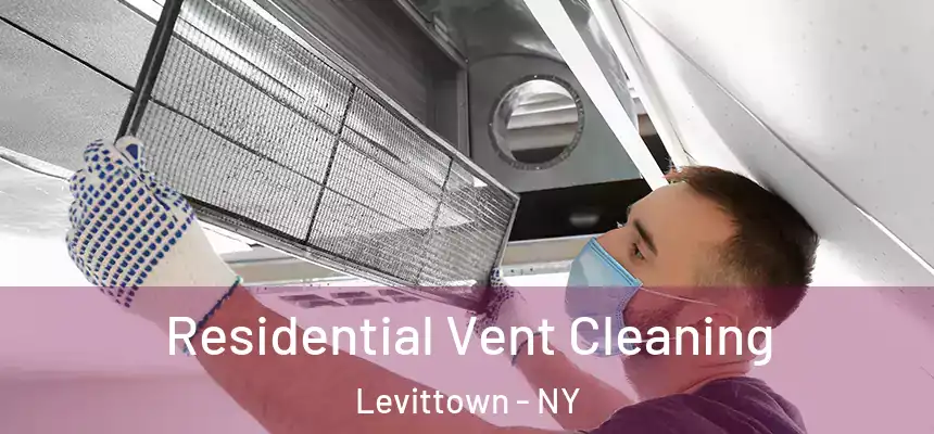  Residential Vent Cleaning Levittown - NY