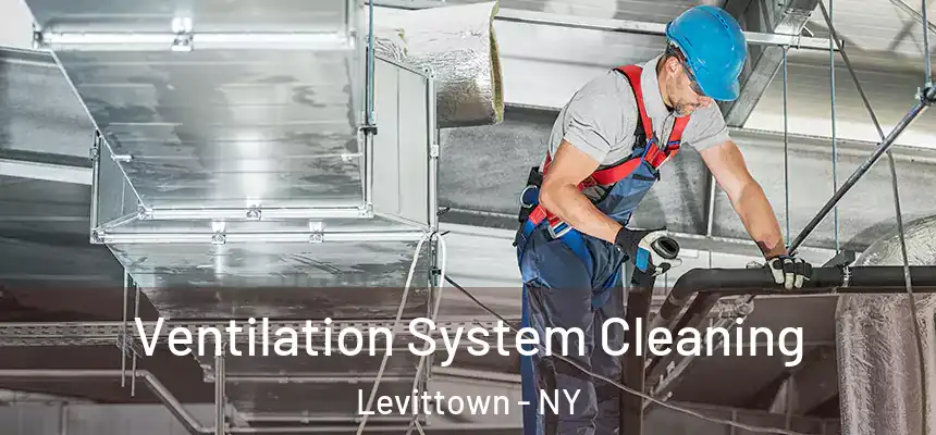 Ventilation System Cleaning Levittown - NY