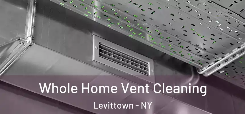 Whole Home Vent Cleaning Levittown - NY